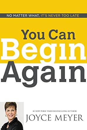 you can begin again no matter what its never too late 1st edition joyce meyer 1455517410, 978-1455517411