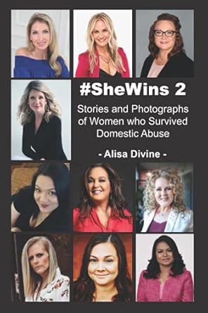 #shewins 2 stories and photographs of women who survived domestic abuse 1st edition alisa divine ,brandi