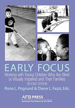 early focus working with young blind and visually impaired children and their families 1st edition american