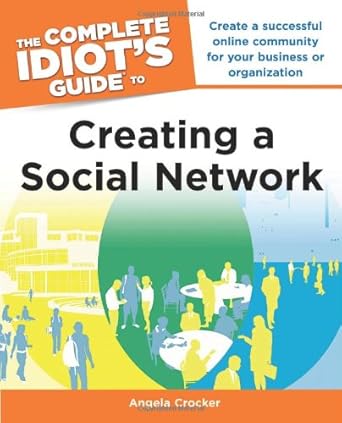the complete idiots guide to creating a social network 1st edition angela crocker 1615640606, 978-1615640607