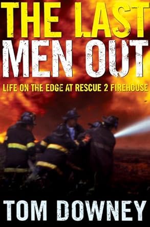 the last men out life on the edge at rescue 2 firehouse 1st edition tom downey 0805071695, 978-0805071696