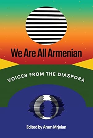 we are all armenian voices from the diaspora 1st edition aram mrjoian 1477326790, 978-1477326794