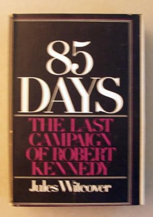 85 days the last campaign of robert kennedy 1st edition jules witcover 0399102361, 978-0399102363