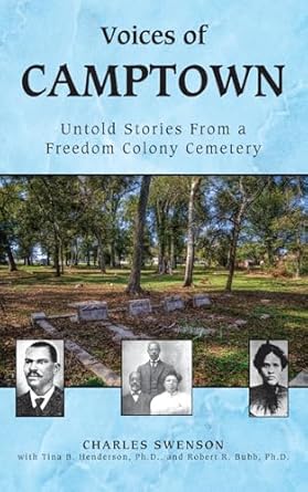 voices of camptown untold stories from a freedom colony cemetery 1st edition charles swenson ,tina b