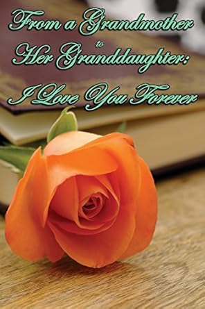 journal from a grandmother to her granddaughter i love you forever lined journal to write in 125 page diary 6