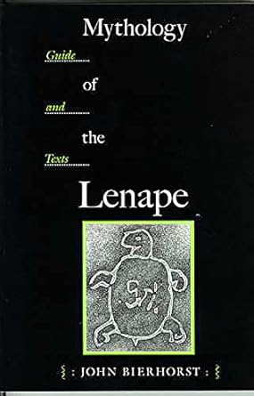 mythology of the lenape guide and texts 1st edition john bierhorst 0816515735, 978-0816515738