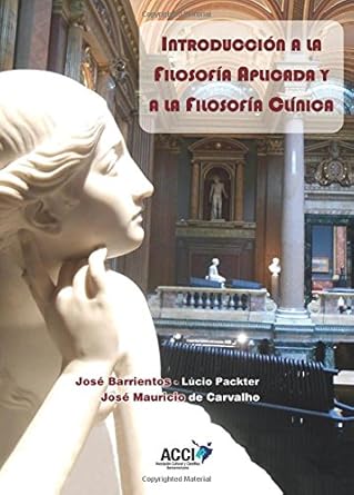 introduccion a la filosofia aplicada y a la filosofia clinica 1st edition jose barrientos rastrojo ,lucio