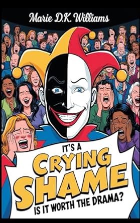 its a crying shame is it worth the drama 1st edition marie dk williams 5748341085, 978-5748341080