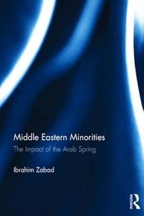 middle eastern minorities the impact of the arab spring 1st edition ibrahim zabad 1472474414, 978-1472474414