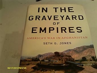 in the graveyard of empires americas war in afghanistan 1st edition seth g jones 0393068986, 978-0393068986