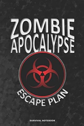 zombie apocalypse escape plan survival notebook a 6x9 college ruled lined funny gag bio hazard novelty gift