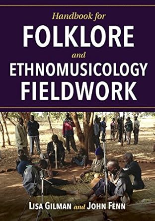 handbook for folklore and ethnomusicology fieldwork 1st edition lisa gilman ,john fenn 0253040256,