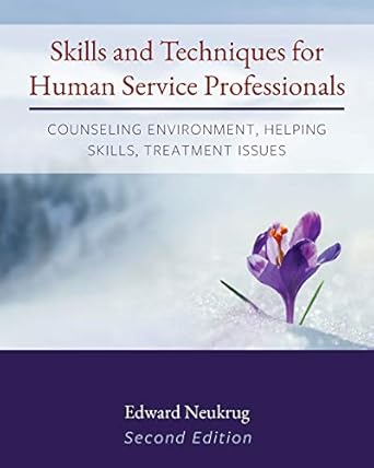 skills and techniques for human service professionals counseling environment helping skills treatment issues