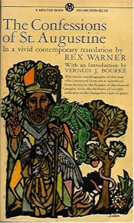 the confessions of saint augustine 1st edition augustine of hippo ,rex warner ,vernon j bourke 0451619390,