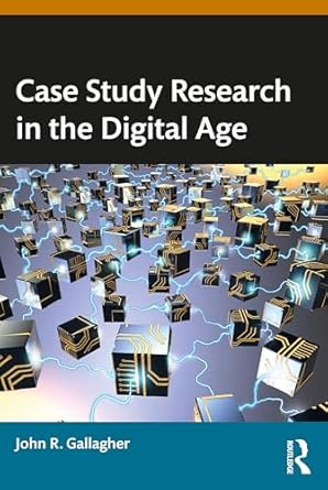 case study research in the digital age 1st edition john r gallagher 1032514256, 978-1032514253