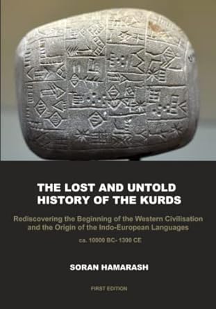 the lost and untold history of the kurds rediscovering the beginning of the western civilisation and the