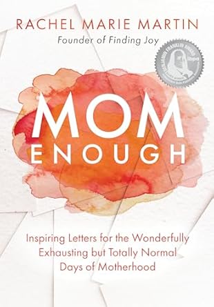 mom enough inspiring letters for the wonderfully exhausting but totally normal days of motherhood 1st edition
