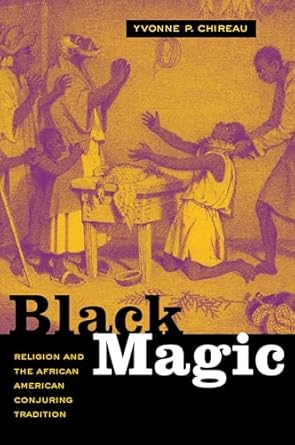 black magic religion and the african american conjuring tradition 1st edition yvonne p chireau 0520249887,
