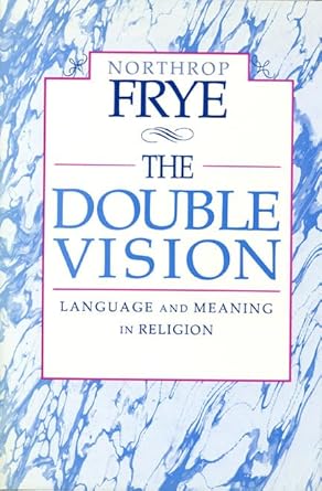 the double vision language and meaning in religion 1st edition northrop frye 0802068650, 978-0802068651