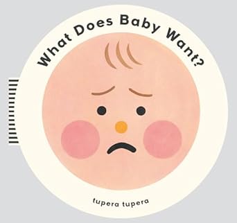 what does baby want 1st edition tupera tupera ,maya gartner ,meagan bennett 0714874078, 978-0714874074