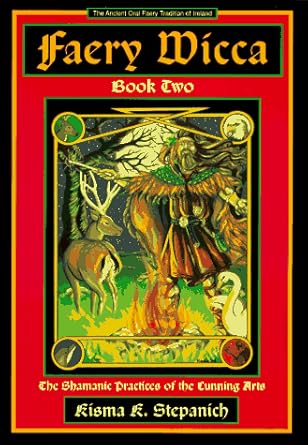 faery wicca book 2 the shamanic practices of the cunning arts 1st edition kisma k stepanich 1567186955,