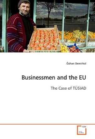 businessmen and the eu the case of tusiad 1st edition ozhan demirkol 3639141695, 978-3639141696
