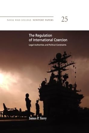regulation of international coercion legal authorities and political constraints legal authorities and