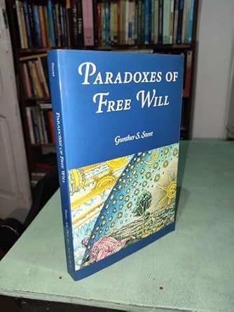 paradoxes of free will transactions american philosophical society 1st edition gunther s stent 0871699265,