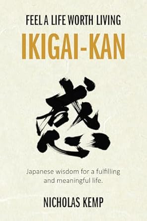 ikigai kan feel a life worth living 1st edition nicholas kemp 0645523844, 978-0645523843
