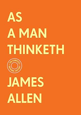 as a man thinketh the complete 1st edition james allen 1250780047, 978-1250780041