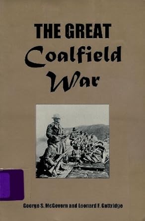 the great coalfield war 1st edition george s mcgovern ,leonard f guttridge 0870813811, 978-0870813818