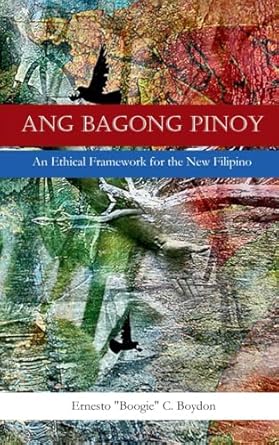 ang bagong pinoy an ethical framework for the new filipino 1st edition ernesto boogie cruz boydon 6214524391,