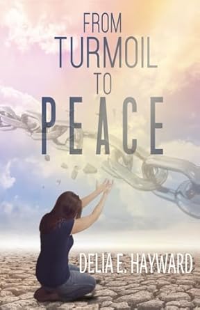 from turmoil to peace 1st edition delia e hayward 1958539139, 978-1958539132