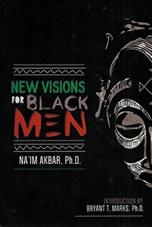 new visions for black men paperback 1st edition ph d na'im akbar 1513613731, 978-1513613734