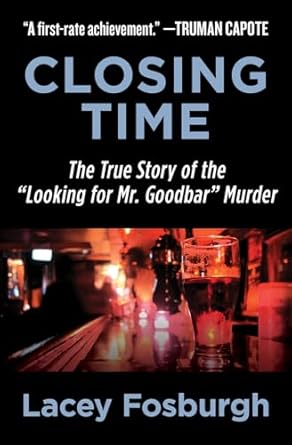 closing time the true story of the looking for mr goodbar murder 1st edition lacey fosburgh 1504052838,