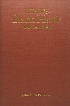 utahs black hawk war 1st edition john alton peterson 087480583x, 978-0874805833