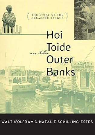 hoi toide on the outer banks the story of the ocracoke brogue 1st edition walt wolfram 0807846260,