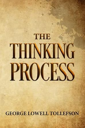 the thinking process 1st edition george lowell tollefson 1952026040, 978-1952026041