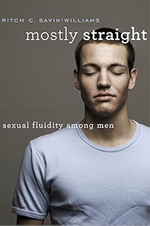 mostly straight sexual fluidity among men 1st edition ritch c savin williams 067497638x, 978-0674976382
