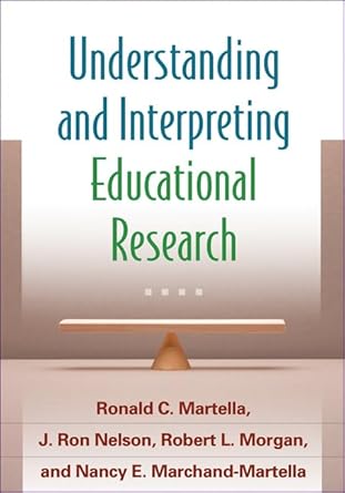 understanding and interpreting educational research 1st edition ronald c martella ,j ron nelson ,robert l