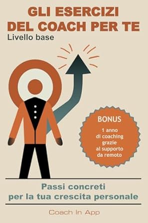 gli esercizi del coach per te passi concreti per la tua crescita personale 1st edition coach in app