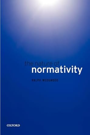 the nature of normativity 1st edition ralph wedgwood 0199568197, 978-0199568192