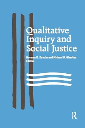 qualitative inquiry and social justice 1st edition norman k denzin ,michael d giardina 1598744232,