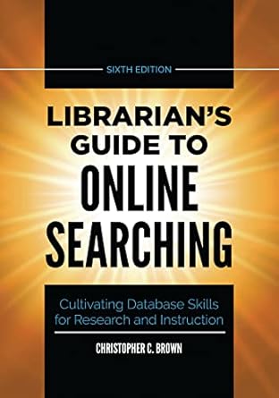 librarians guide to online searching cultivating database skills for research and instruction 1st edition