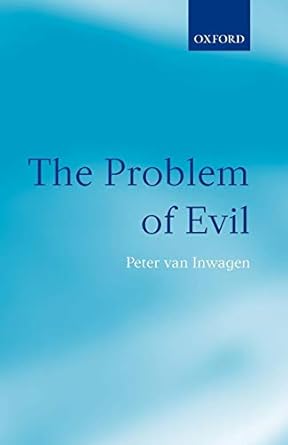 the problem of evil 1st edition peter van inwagen 0199543976, 978-0199543977