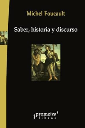 saber historia y discurso 1st edition michel foucault 9875746959, 978-9875746954