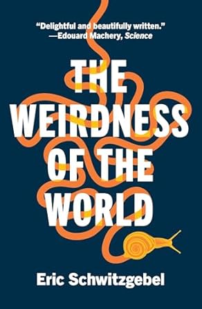 the weirdness of the world 1st edition eric schwitzgebel 0691255407, 978-0691255408