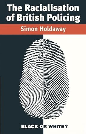 the racialisation of british policing 1st edition simon holdaway 0333563956, 978-0333563953