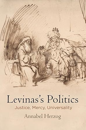 levinass politics justice mercy universality 1st edition annabel herzog 0812251970, 978-0812251975