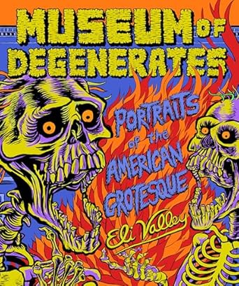 museum of degenerates portraits of the american grotesque 1st edition eli valley 168219387x, 978-1682193877